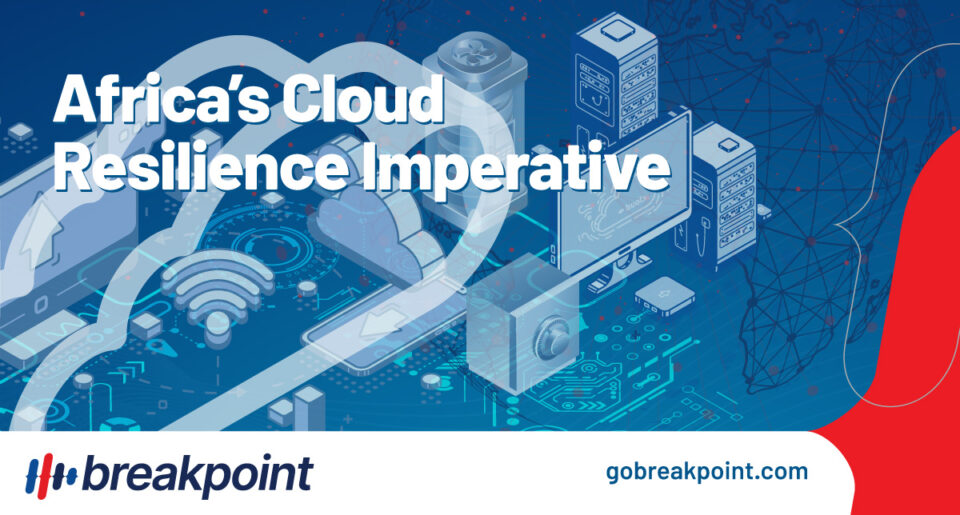 Cloud Vulnerability and Africa’s Imperative to Build Resilience