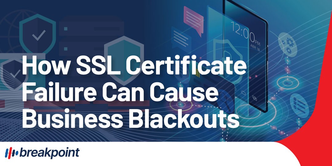 How SSL Certificate Failure Can Cause Business Blackouts